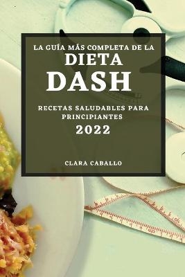 La Gu&iacute;a M&aacute;s Completa de la Dieta Dash 2022 - Clara Caballo