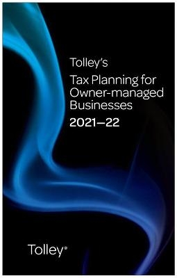 Tolley's Tax Planning for Owner-Managed Businesses 2021-22 - Paula Tallon, Paul Howard,  Team at Tolley