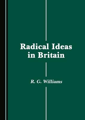 Radical Ideas in Britain - R. G. Williams