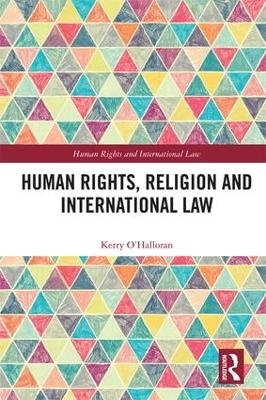 Human Rights, Religion and International Law - Kerry O'Halloran