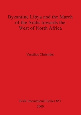 Byzantine Libya and the March of the Arabs Towards the West of North Africa