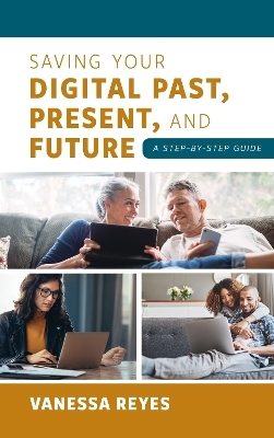 Saving Your Digital Past, Present, and Future - Vanessa Reyes