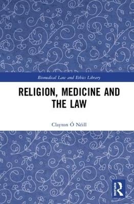 Religion, Medicine and the Law - Clayton &Oacute; N&eacute;ill