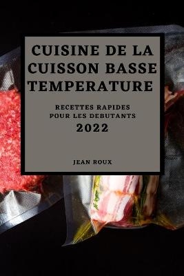 Cuisine de la Cuisson Basse Temperature 2022 - Jean Roux