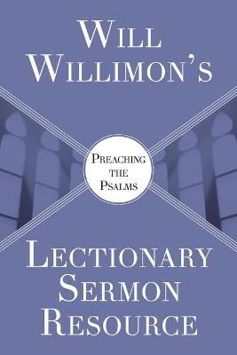 Will Willimon&rsquo;s : Preaching the Psalms - William H. Willimon