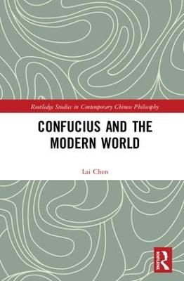 Confucius and the Modern World - Lai Chen