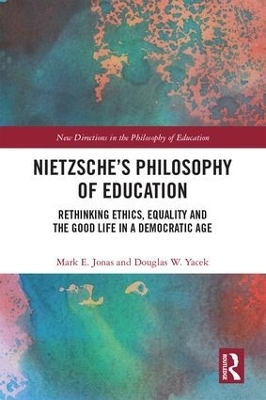 Nietzsche&rsquo;s Philosophy of Education - Mark E. Jonas, Douglas W. Yacek