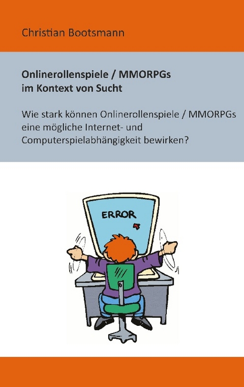 Onlinerollenspiele / MMORPGs im Kontext von Sucht - Christian Bootsmann