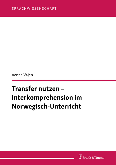Transfer nutzen &ndash; Interkomprehension im Norwegisch-Unterricht - Aenne Vajen