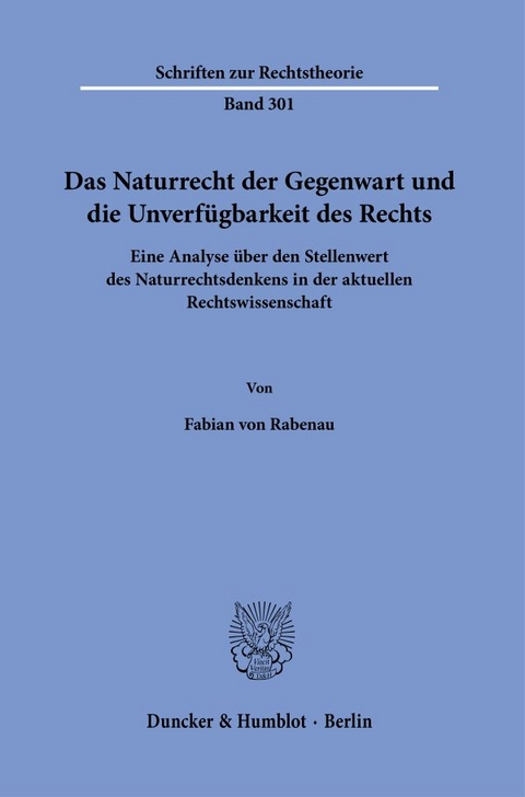 Das Naturrecht der Gegenwart und die Unverf&uuml;gbarkeit des Rechts. - Fabian von Rabenau