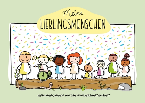 Freundschaftsbuch Meine Lieblingsmenschen - Erinnerungen an die Kindergartenzeit - Sara Pierbattisti-Spira