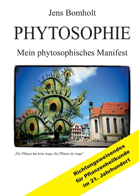 Phytosophie: Pflanzenheilkunde aus metamedizinischer Sicht und fundiert ganzheitlicher Betrachtung. Phytosophie setzt dort fort, wo Phytotherapie endet. - Jens Bomholt