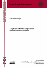 Adaptive Kontaktf&uuml;hrung in einem automatisierten Tribometer - Alexander Vogel