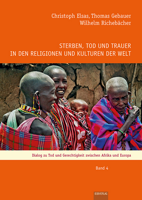 Sterben, Tod und Trauer in den Religionen und Kulturen der Welt - Elsas Christoph, Richeb&auml;cher Wilhelm