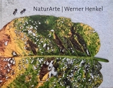 Werner Henkel. NaturArte - Katerina Vatsella, Beatrice Voigt, Andreas Weber
