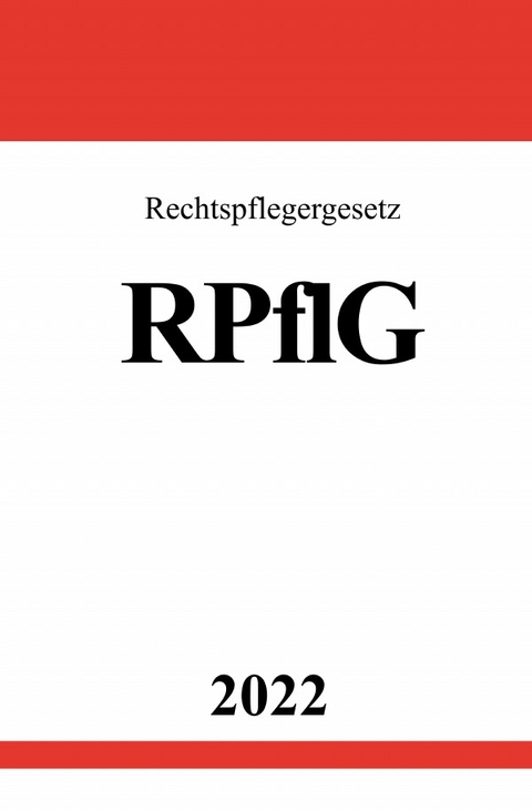 Rechtspflegergesetz RPflG 2022 - Ronny Studier