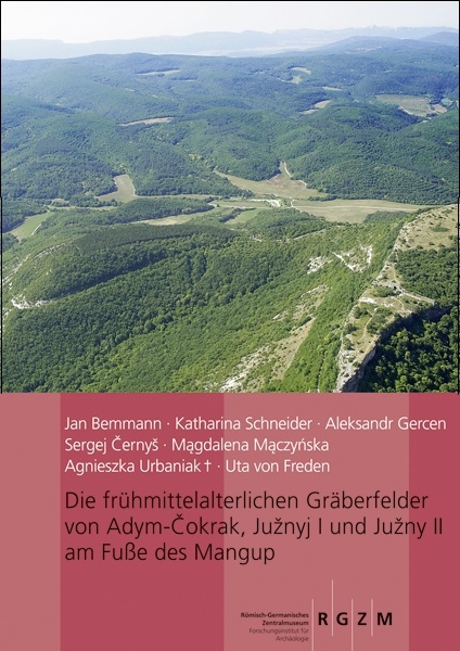 Die fr&uuml;hmittelalterlichen Gr&auml;berfelder von Adym Cokrak, Juznyi I und Juznyi II am Fu&szlig;e des Mangup - Jan Bemmann