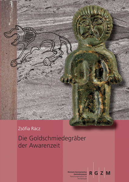 Die Goldschmiedegr&auml;ber der Avarenzeit - Zs&oacute;fia R&aacute;cz
