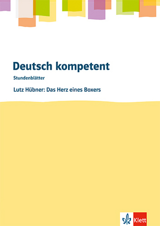 Deutsch kompetent  - Lutz Hübner: Das Herz eines Boxers
