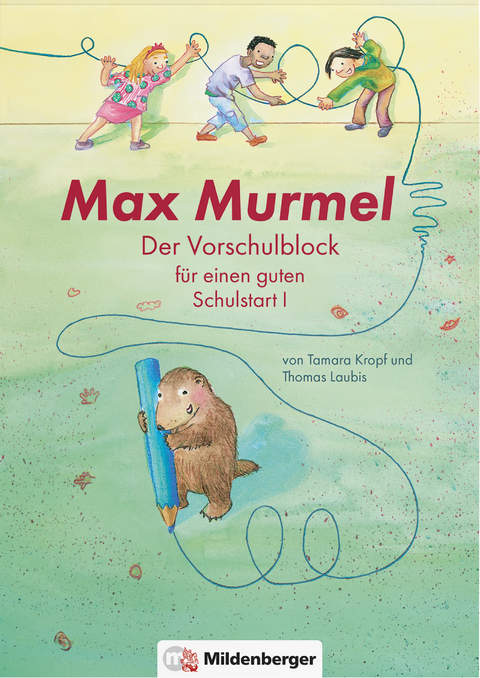 Max Murmel: Der Vorschulblock f&uuml;r einen guten Schulstart I - Thomas Laubis, Tamara Kropf