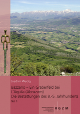 Bazzano - ein Gr&auml;berfeld bei L&acute;Aquila (Abruzzen) Die Bestattungen des 8. - 5. Jahrhunderts - Joachim Weidig