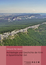 Arch&auml;ologie und Geschichte der Krim in byzantinischer Zeit - Aleksandr I. Ajbabin