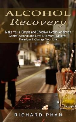 Alcohol Recovery - Richard Phan