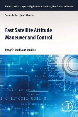 Fast Satellite Attitude Maneuver and Control - Dong Ye, You Li, Yan Xiao