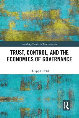 Trust, Control, and the Economics of Governance - Philipp Herold