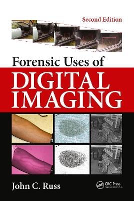 Forensic Uses of Digital Imaging - John C. Russ, Jens Rindel, P. Lord