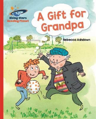 Reading Planet - A Gift for Grandpa - Red A: Galaxy - Rebecca Ashdown