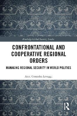 Confrontational and Cooperative Regional Orders - Ariel Gonzalez Levaggi