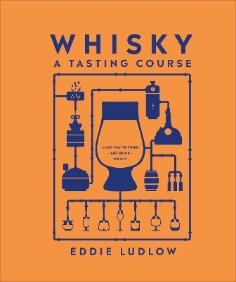 Whisky A Tasting Course - Eddie Ludlow