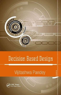 Decision Based Design - Vijitashwa Pandey