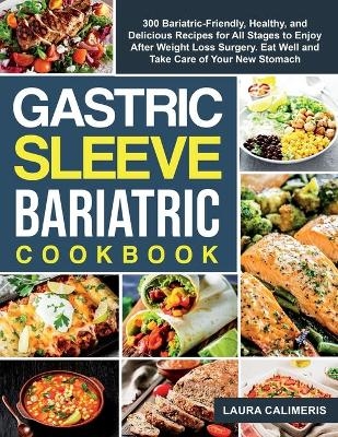 The Gastric Sleeve Bariatric Cookbook -  Laura Calimeris