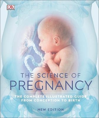 The Science of Pregnancy -  Dk