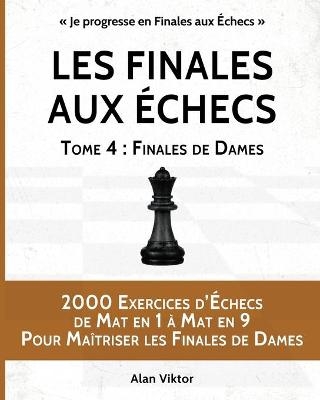 Les Finales aux &Eacute;checs, Tome 4 - Alan Viktor
