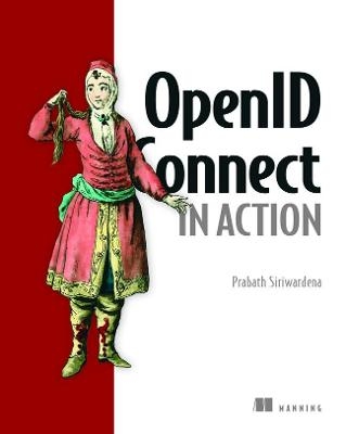 OpenID Connect in Action - Prabath Siriwardena