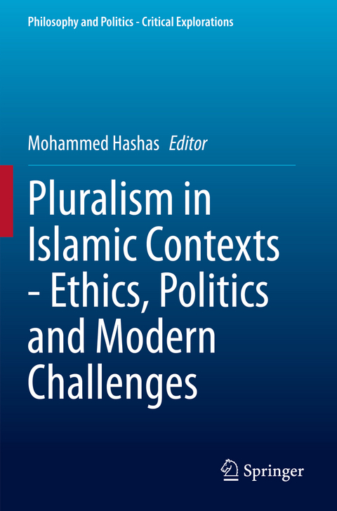 Pluralism in Islamic Contexts - Ethics, Politics and Modern Challenges - 