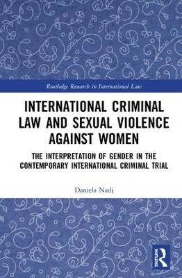 International Criminal Law and Sexual Violence against Women - Daniela Nadj