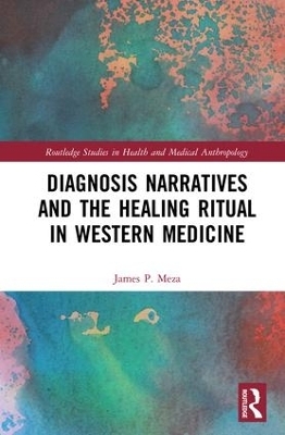 Diagnosis Narratives and the Healing Ritual in Western Medicine - James Meza