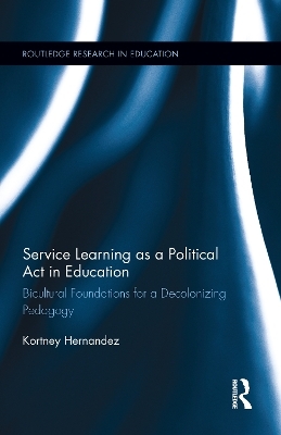 Service Learning as a Political Act in Education - Kortney Hernandez