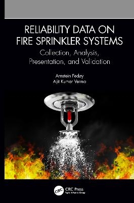 Reliability Data on Fire Sprinkler Systems - Arnstein Fed&oslash;y, Ajit Kumar Verma
