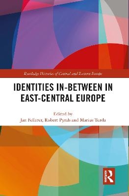 Identities In-Between in East-Central Europe - 