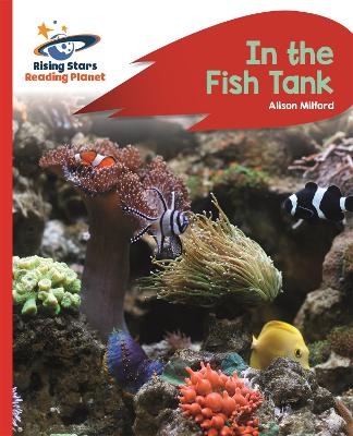Reading Planet - In the Fish Tank - Red B: Rocket Phonics - Alison Milford