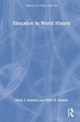 Education in World History - Mark S. Johnson, Peter N. Stearns