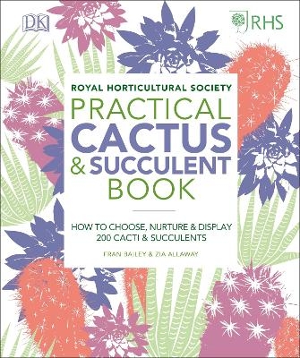 RHS Practical Cactus and Succulent Book - Zia Allaway, Fran Bailey