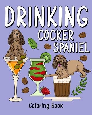 Drinking Cocker Spaniel Coloring Book -  Paperland