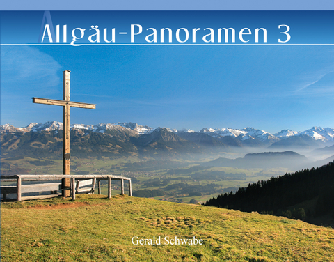 Allg&auml;u-Panoramen 3 - Gerald Schwabe