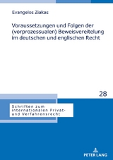 Voraussetzungen und Folgen der (vorprozessualen) Beweisvereitelung im deutschen und englischen Recht - Evangelos Ziakas